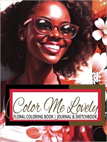 Color Me Lovely: Floral Coloring Book, Journal & Sketchbook