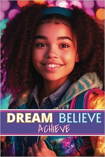 Dream Believe Achieve: Plan Dream Set Goals Journal
