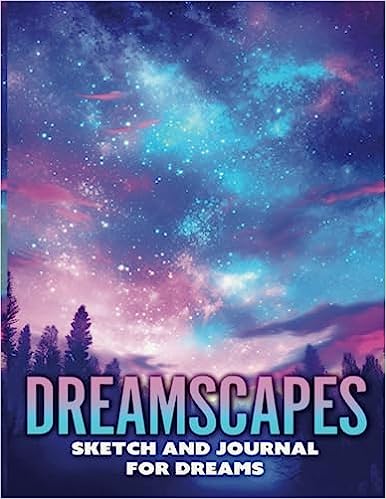 Dreamscapes: Sketch and Journal for Dreams