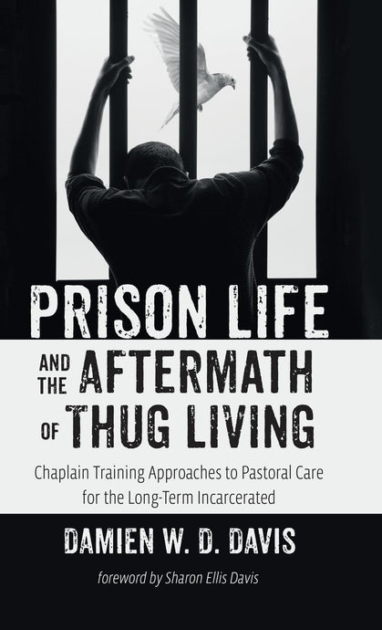 Prison Life and the Aftermath of Thug Living: Chaplain Training Approaches to Pastoral Care for the Long-Term Incarcerated